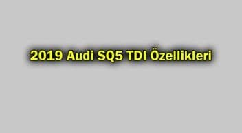Yeni 2019 Audi Sq5 Tdi Özellikleri