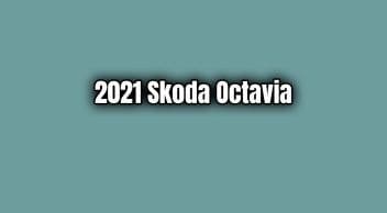 2021 Skoda Octavia Fiyatı ve Özellikleri Açıklandı