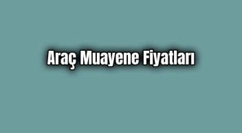 2020 Araç Muayene Fiyatları