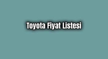 Toyota Fiyat Listesi
