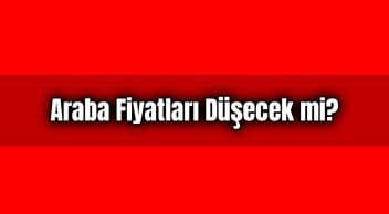 İkinci El Araba Fiyatları Düşecek Mi?