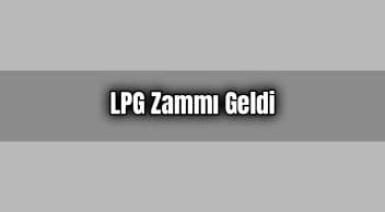 Lpg Zammı Geldi! Zam Sonrası Otogaz Fiyatları