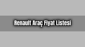 Renault Araç Fiyat Listesi