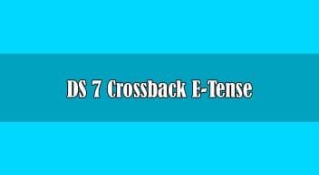 Ds 7 Crossback E-Tense Satışa Sunuldu Fiyatı ve Özellikleri