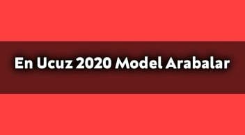 Türkiye’de Satılan En Ucuz 2020 Model Arabalar