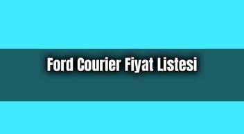 Ford Courier Fiyat Listesi Güncel Sıfır Courier Fiyatları