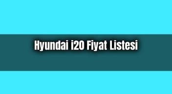 Hyundai I20 Fiyat Listesi Güncel Sıfır Yeni I20 Fiyatları