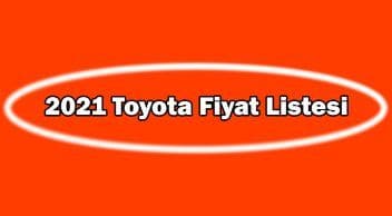 2021 Toyota Fiyat Listesi Açıklandı Ocak 2021 Fiyatı