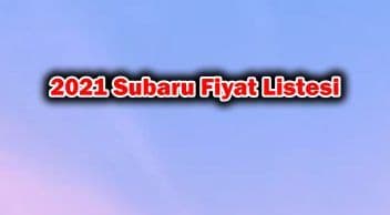 2021 Subaru Fiyat Listesi, Sıfır Subaru Otomobil Fiyatları