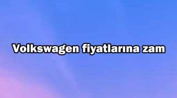 Yeni Fiyat Listesi Yayınlandı! Volkswagen Fiyatlarına Zam Geldi