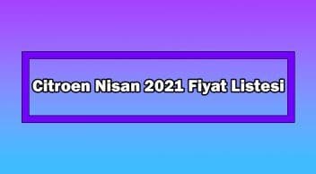 Citroen Nisan 2021 Fiyat Listesi Açıklandı