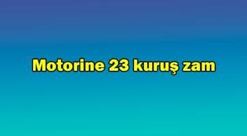 Motorin Fiyatlarına 23 Kuruş Zam – Ötv Düzenlemesi