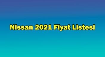 Nissan Haziran 2021 Fiyat Listesi