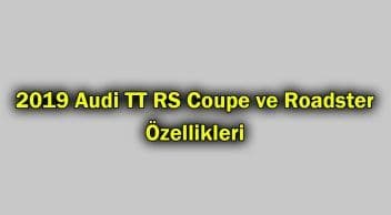 2019 Audi Tt Rs Coupe ve Roadster Özellikleri