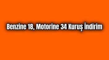 Akaryakıt Fiyatlarında İndirim: Benzine 18, Motorine 34 Kuruş İndirim