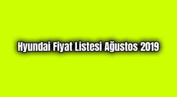 Hyundai Fiyat Listesi Ağustos 2019