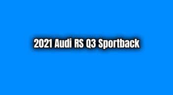 2021 Audi Rs Q3 Sportback Özellikleri ve Fiyatı Açıklandı