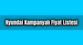 Hyundai Kampanyalı Fiyat Listesi