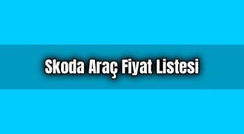 Skoda Araç Fiyat Listesi