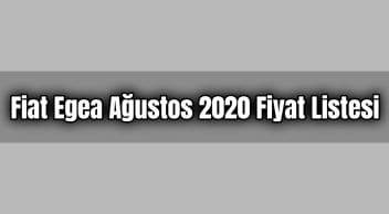 Fiat Egea Ağustos 2020 Fiyat Listesi