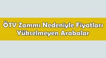 Ötv Zammı Nedeniyle Fiyatları Yükselmeyen Yerli Üretim Arabalar