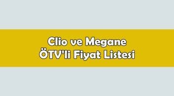 Renault Clio ve Megane Ötv’li Fiyat Listesi