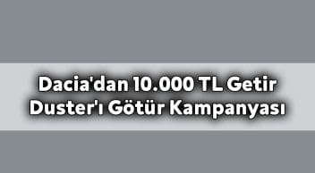 Dacia’dan 10.000 Tl Getir Duster’ı Götür Kampanyası