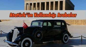 Mustafa Kemal Atatürk’ün Kullandığı Arabalar