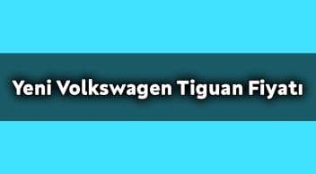 Yeni Volkswagen Tiguan Kasım 2020 Fiyatı ne Kadar?