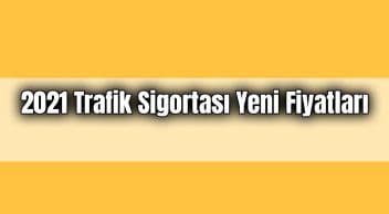 2021 Trafik Sigortası Yeni Fiyatları Belli Oldu