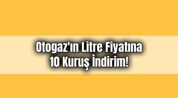 Lpg Otogaz’ın Litre Fiyatına 10 Kuruş İndirim!