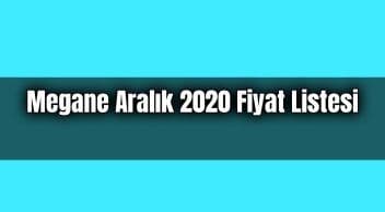 Renault Megane Aralık 2020 Fiyat Listesi