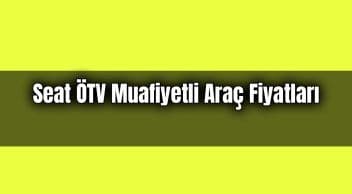 Seat Ötv Muafiyetli Araç Fiyatları – Aralık 2020