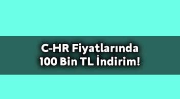 Toyota C-Hr Fiyatlarında 100 Bin Tl İndirim!