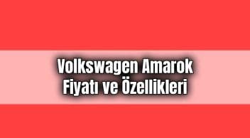 Volkswagen Amarok Fiyatı ve Dikkat Çeken Özellikleri