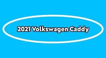 2021 Volkswagen Caddy Fiyatı ve Özellikleri Açıklandı