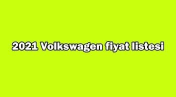 2021 Volkswagen Fiyat Listesi Açıklandı! İndirimli Fiyatlar
