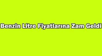 Benzin Litre Fiyatlarına Zam Geldi