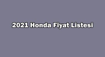 2021 Honda Fiyat Listesi, Güncel Civic Fiyatları Açıklandı