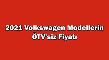 2021 Volkswagen Modellerin Ötv’siz Fiyatı ne Kadar?