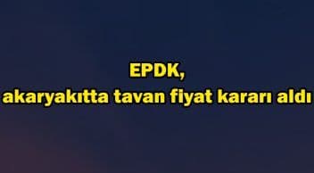 Epdk, Akaryakıtta Tavan Fiyat Kararı Aldı