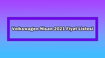Volkswagen Nisan 2021 Fiyat Listesi Açıklandı