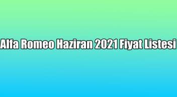 Alfa Romeo Haziran 2021 Fiyat Listesi