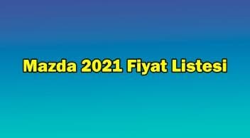Mazda Haziran 2021 Fiyat Listesi