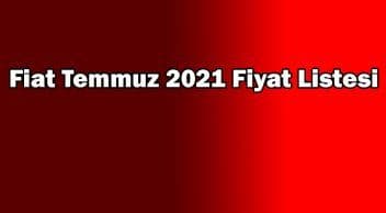 Fiat Temmuz 2021 Fiyat Listesi