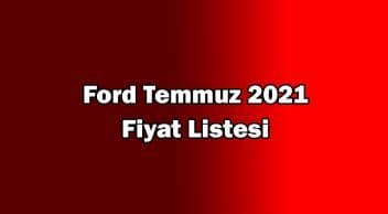 Ford Temmuz 2021 Fiyat Listesi Açıklandı