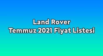 Land Rover Temmuz 2021 Fiyat Listesi