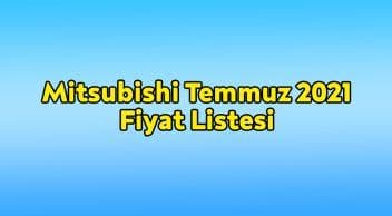 Mitsubishi Temmuz 2021 Fiyat Listesi