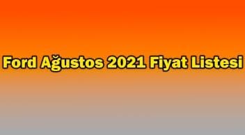 Ford Ağustos 2021 Fiyat Listesi