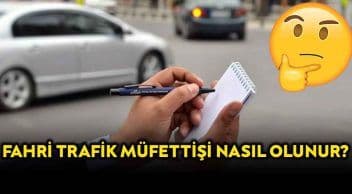 Fahri Trafik Müfettişi Nasıl Olunur? Görev ve Yetkileri Neler?
